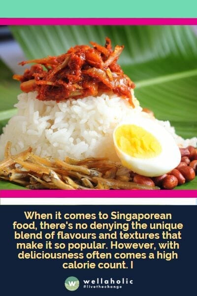When it comes to Singaporean food, there's no denying the unique blend of flavors and textures that make it so popular. However, with deliciousness often comes a high calorie count. I