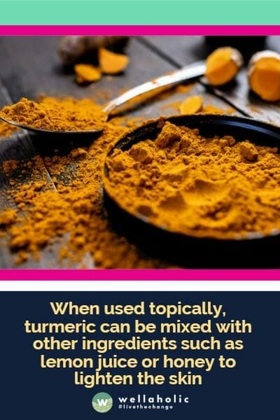 When used topically, turmeric can be mixed with other ingredients such as lemon juice or honey to lighten the skin