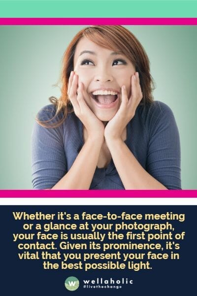 Whether it's a face-to-face meeting or a glance at your photograph, your face is usually the first point of contact. Given its prominence, it's vital that you present your face in the best possible light. 