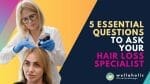 5 Essential Questions to Ask Your Hair Loss Specialist