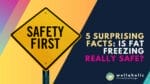 Dive into the world of fat freezing! Uncover the truth about its safety and make an informed decision.