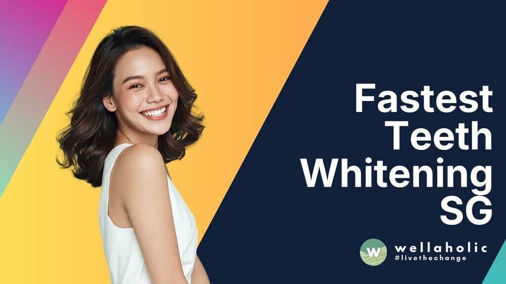 Fastest Teeth Whitening SG
