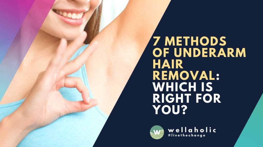 7 Methods of Underarm Hair Removal: Which is Right for You?