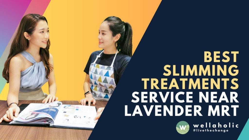 Best Slimming Treatments near Lavender MRT - Wellaholic Lavender