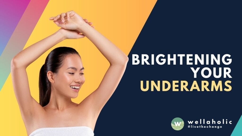 Unlock Wellaholic's secrets to overcoming underarm hyperpigmentation. Discover effective treatments for brighter, even-toned underarms. Click to transform your skin