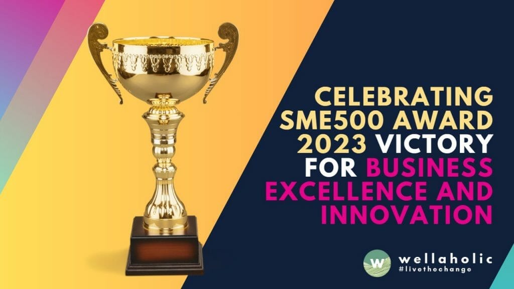 Join Wellaholic in celebrating our proud SME500 Award 2023 victory! Learn how our commitment to innovation and business excellence led to this momentous achievement. Click to join the celebration!