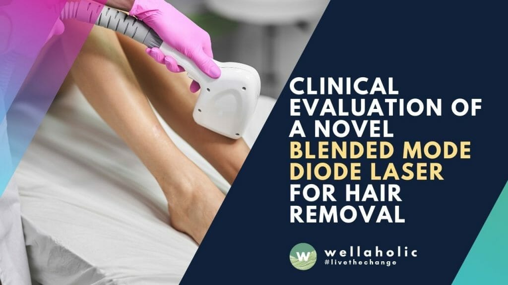 Clinical Evaluation of a Novel Blended Mode Diode Laser for Hair Removal
