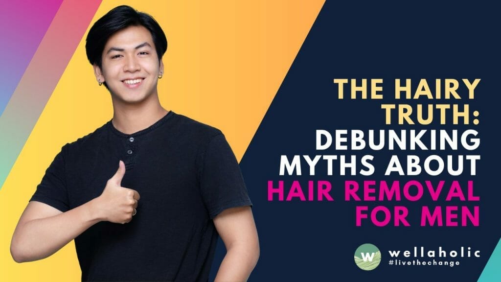 In this article, Wellaholic, the premier hair removal destination for men, will share with you everything you need to know about hair removal for males.