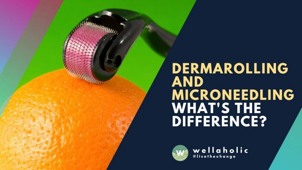 Dermarolling vs Microneedling: Which One is Right for Me?