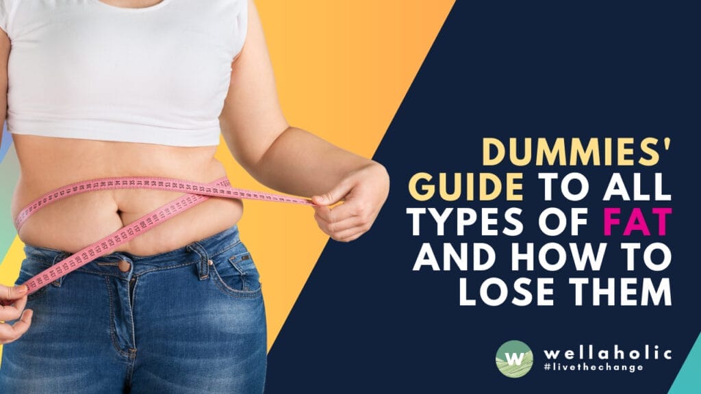 Want to know how to lose fat? This comprehensive guide will introduce you to all types of fat and give you clear strategies for reducing them.