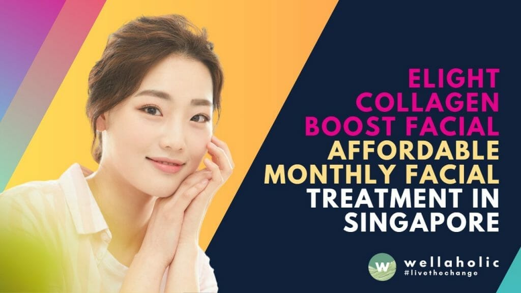 Elight Facial Collagen Boost - Affordable Monthly Facial Treatment in Singapore