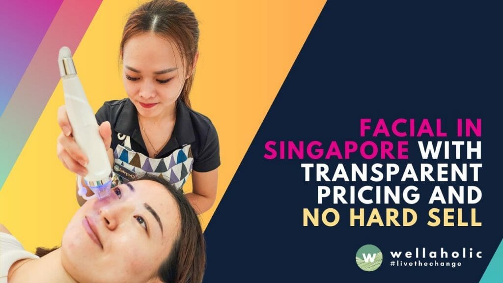 Facial in Singapore with Transparent Pricing and No Hard Sell
