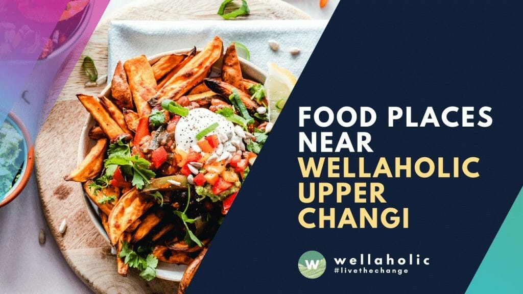 Food Places Near Wellaholic Upper Changi