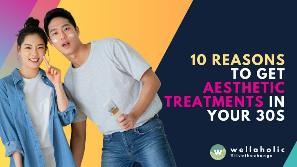 Discover the top 10 compelling reasons to consider aesthetic treatments in your 30s. From preventive care to boosting self-confidence, Wellaholic delves into why aesthetic treatments are not just a luxury but a smart choice for your well-being. Read on to make an informed decision tailored to the Singaporean lifestyle.