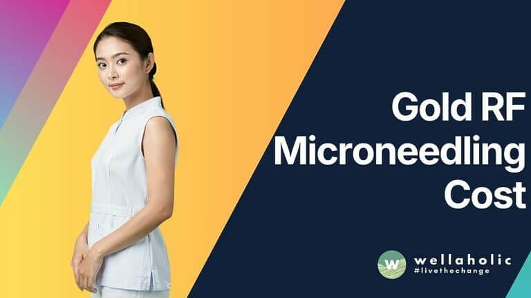 Wellaholic Blog Gold RF Microneedling Cost
