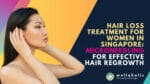 Discover the best hair loss treatment for women in Singapore: Microneedling for effective hair regrowth Treat and promote hair regrowth with this revolutionary solution for thinning hair.