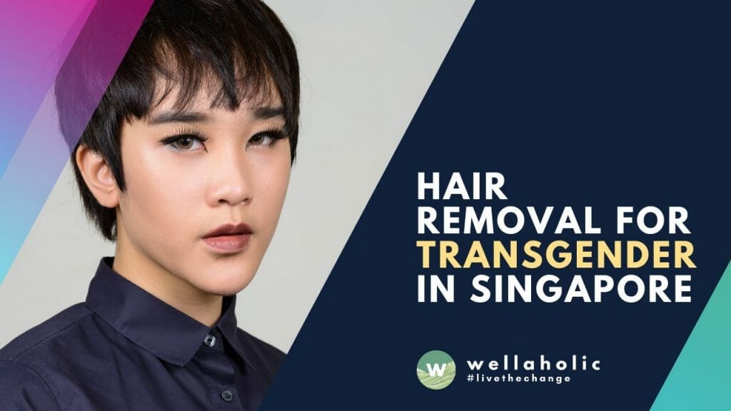 Hair Removal for Transgender in Singapore