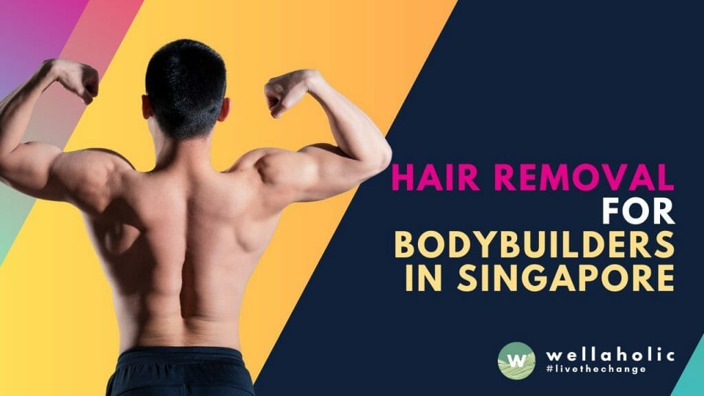Explore how Singapore's bodybuilders conquer hair removal challenges with laser precision. Discover effective hair removal solutions for men at Wellaholic, Singapore.