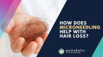 How does microneedling help with hair loss