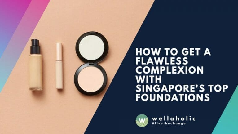 How to Get a Flawless Complexion with Singapore's Top Foundations