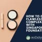 How to Get a Flawless Complexion with Singapore's Top Foundations