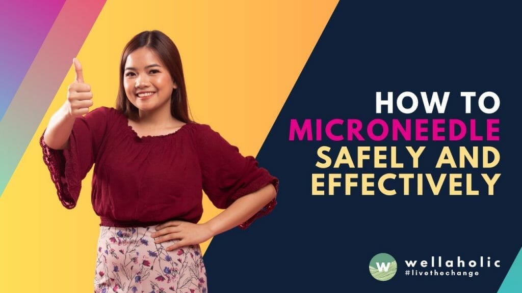 How to Microneedle Safely and Effectively