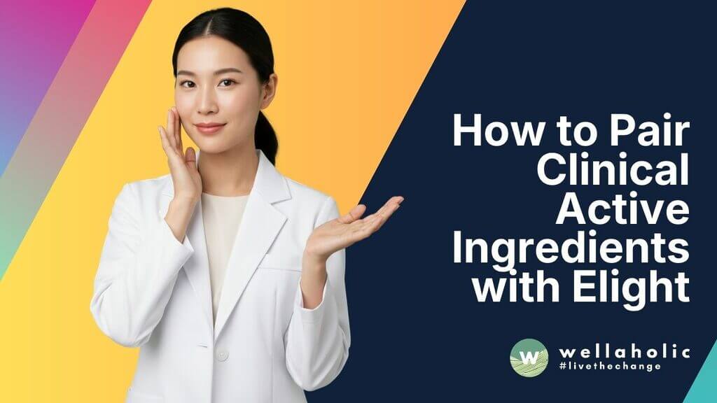 How to Pair Clinical Active Ingredients with the Elight