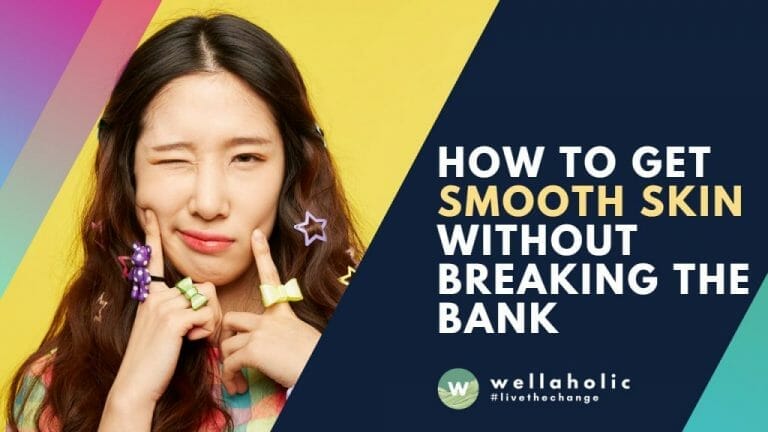 How to get smooth skin without breaking the bank