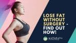 Lose fat without surgery - find out how!