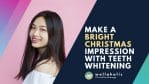 Make a Bright Christmas Impression with Teeth Whitening