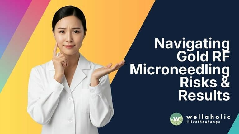 Navigating Gold RF Microneedling Risks & Results