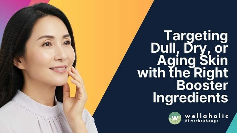 Hydration vs. Glow: Targeting Dull, Dry, or Aging Skin with the Right Booster Ingredients