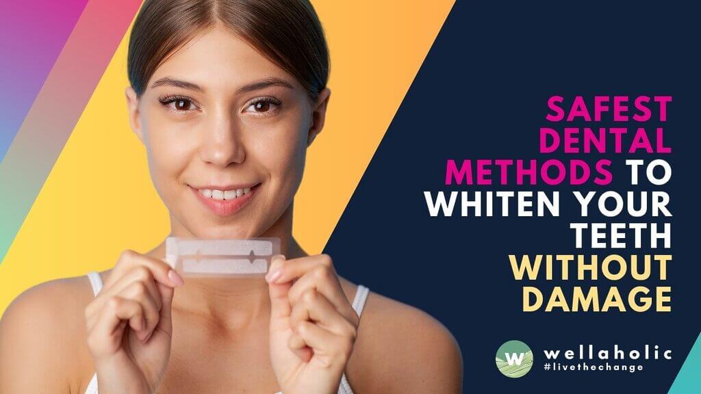 Discover the safest dental methods to effectively whiten your teeth without causing damage. Our experts weigh in on the best way to whiten teeth safely.