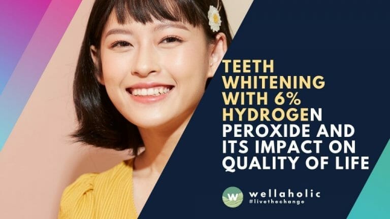Teeth whitening with 6% hydrogen peroxide and its impact on quality of life