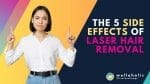 Learn the possible side effects of getting laser hair removal. Discover the long-term consequences and any potential risks before you take that first step.