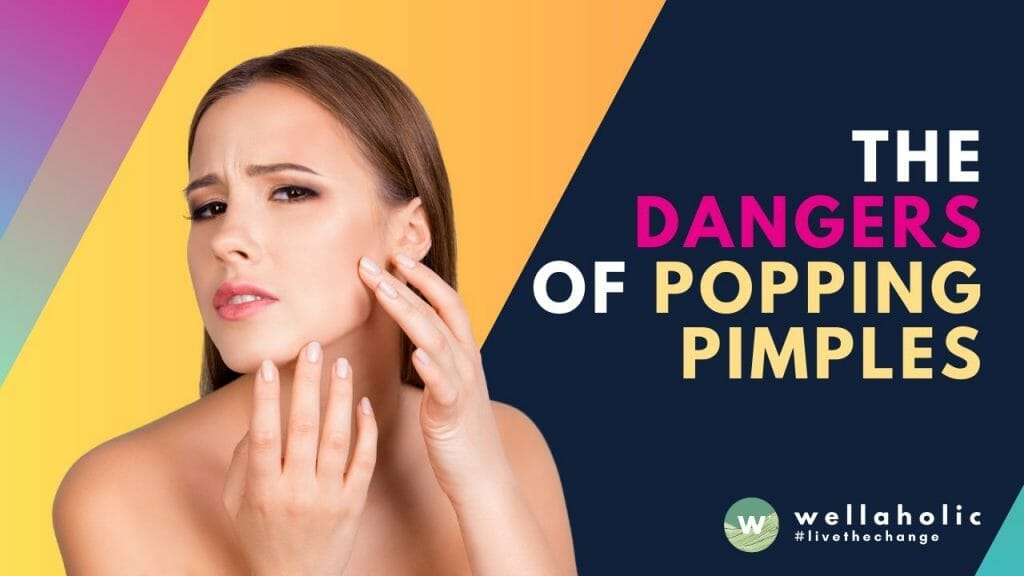 The Dangers of Popping Pimples