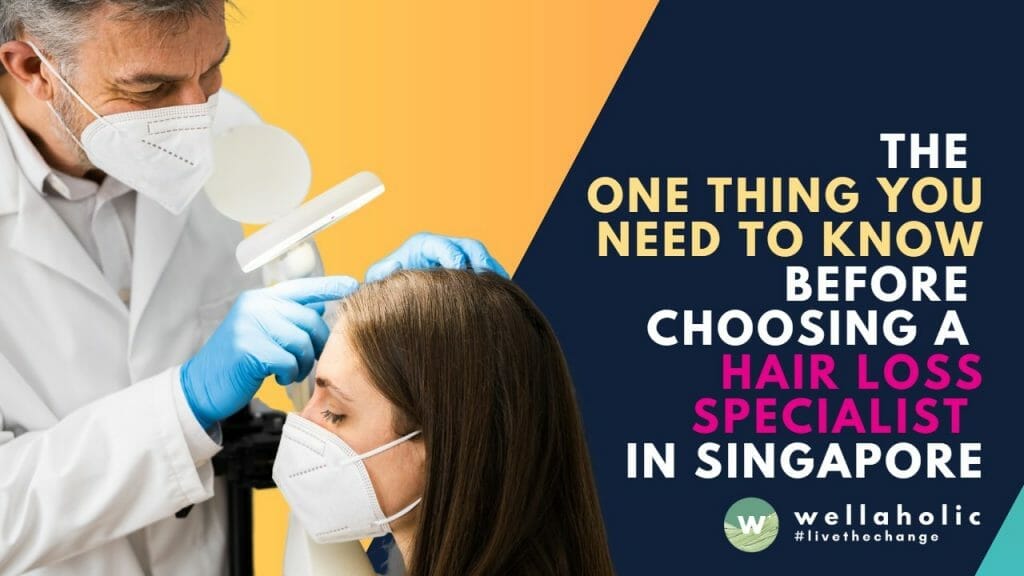 The One Thing You Need to Know Before Choosing a Hair Loss Specialist in Singapore