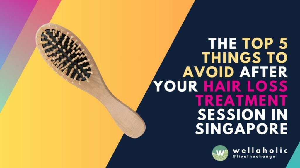 Hey there! So you've just completed a hair loss treatment session in Singapore, and you're eager to see those fantastic results. But wait, there's more to it than just sitting back and watching your hair grow. To make the most of your investment, it's crucial to know what to avoid after your treatment. That's why we folks at Wellaholic have put together this essential guide, outlining the top 5 things you should steer clear of to ensure your hair loss treatment is a success. Keep reading and follow these tips to enjoy a full, healthy mane in no time!