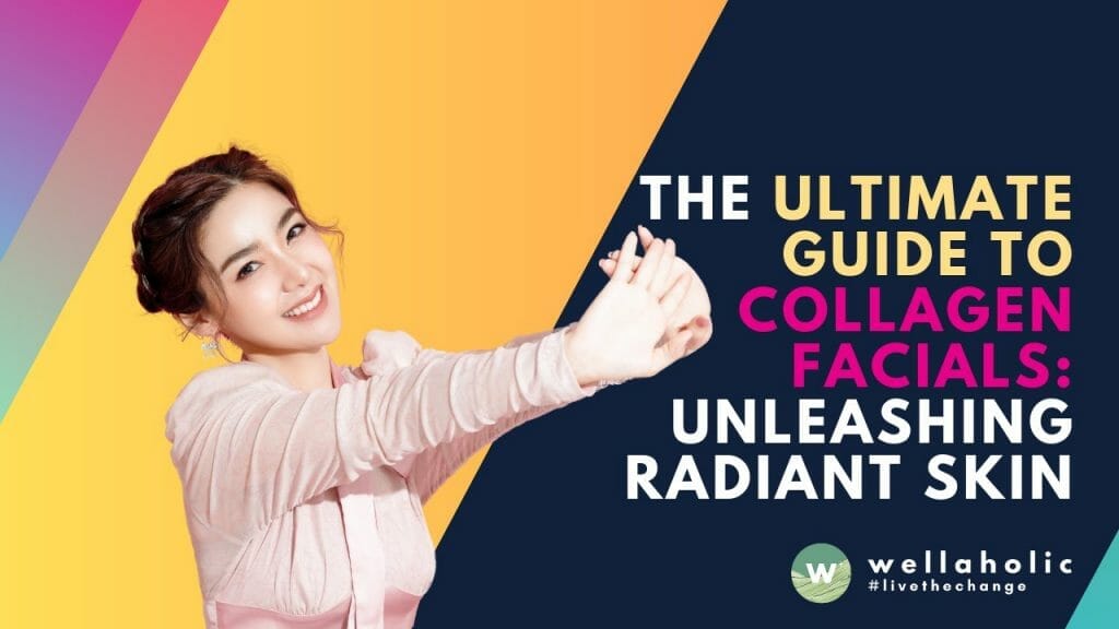 The Ultimate Guide to Collagen Facials: Unleashing Radiant Skin