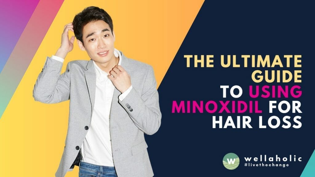 The Ultimate Guide to Using Minoxidil for Hair Loss