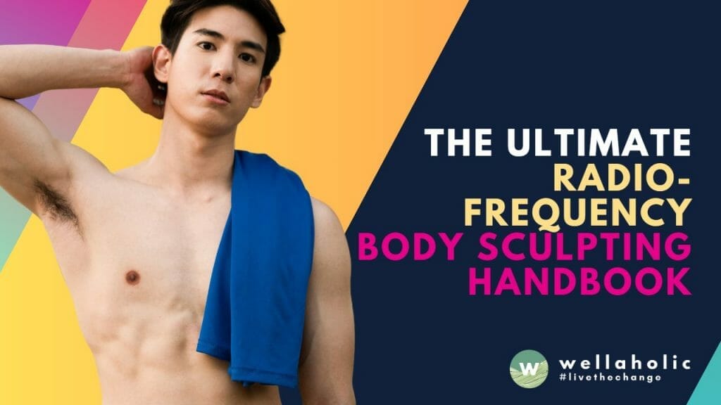 The Ultimate Radiofrequency Body Sculpting Handbook