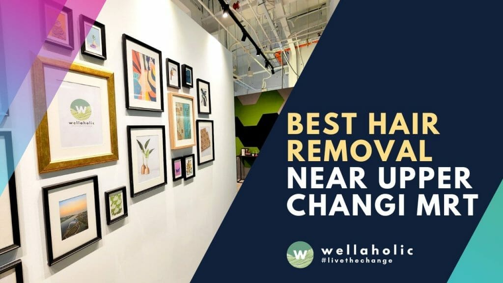 Wellaholic Blog - Upper changi