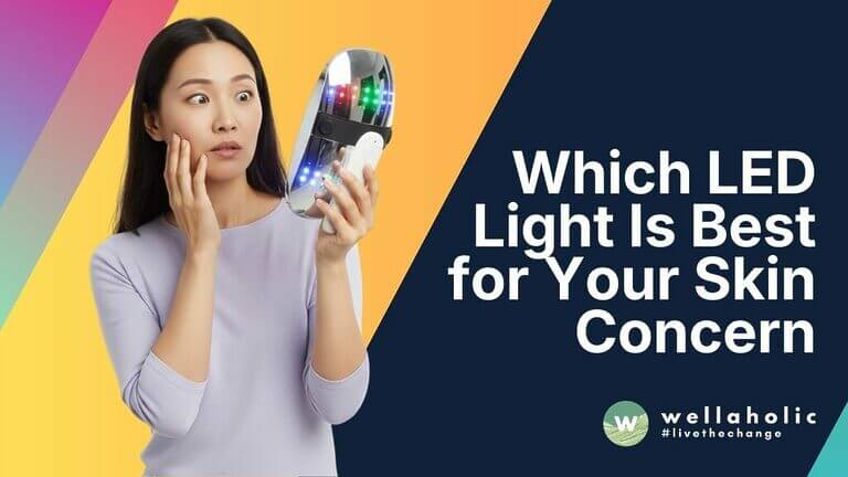 Blue, Yellow, Green, or Red? Which LED Light Is Best for Your Skin Concern (Acne, Redness, Aging)