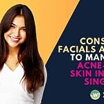 Learn why consistent facials are crucial for managing acne-prone skin in humid Singapore. Get expert tips and treatments for oily skin.