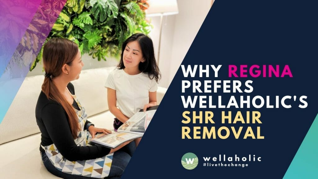 Why Regina Prefers Wellaholic's SHR Super Hair Removal