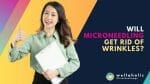 Will Microneedling Get Rid of Wrinkles?