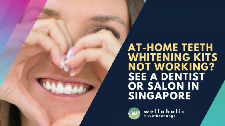 At-Home Teeth Whitening Kits Not Working? See a Dentist or Salon in Singapore