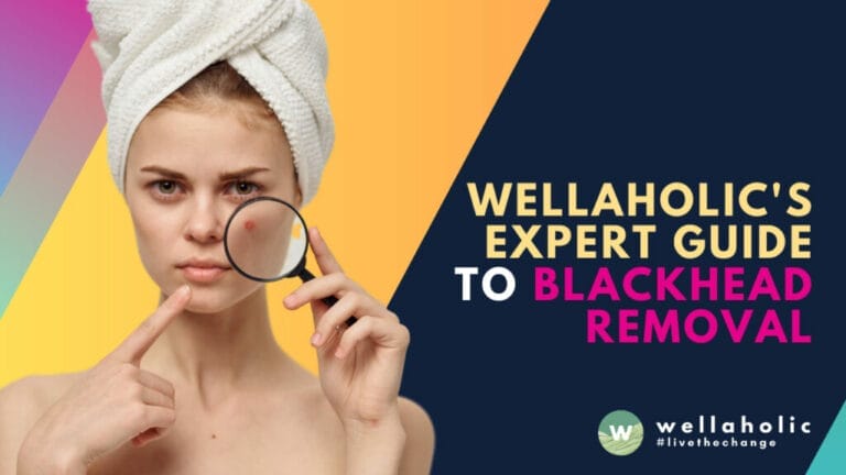 Explore Wellaholic's expert tips for blackhead removal. Dive into our guide for clear, radiant skin with innovative, effective treatments. Click to transform your skin!