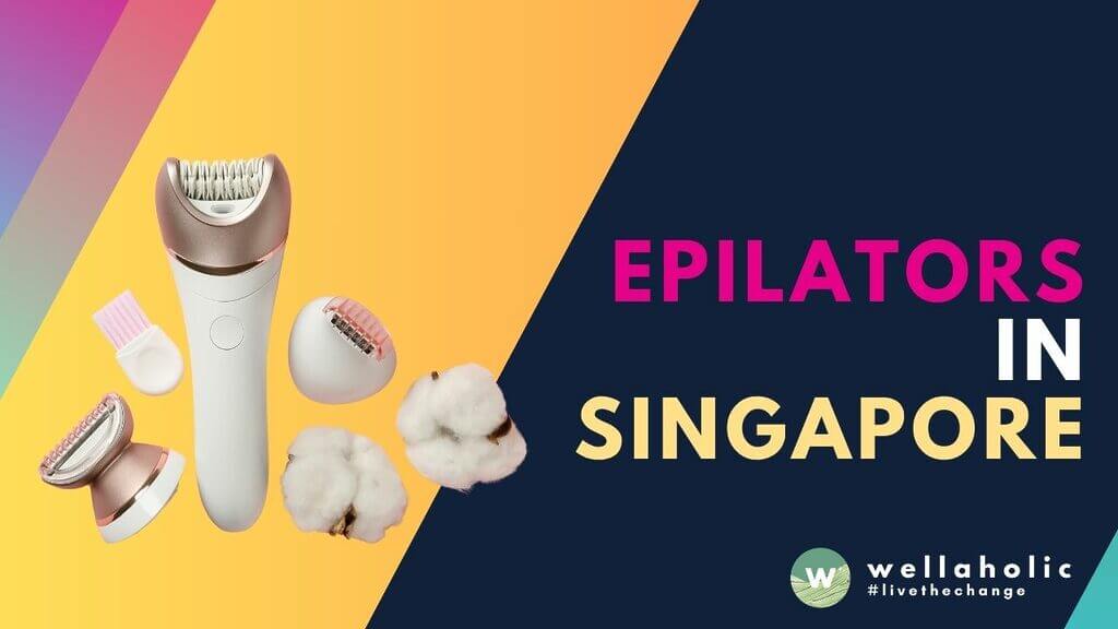 Discover top-rated epilators in Singapore. Achieve smooth, hair-free skin with epilators, or else try Wellaholic's laser hair removal as an alternative.