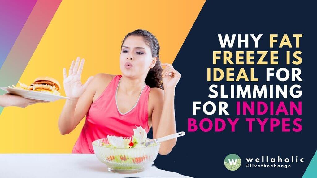 Learn why fat freeze is the perfect non-surgical technique for slimming Indian body types. Benefit from effective fat reduction and achieve your desired body shape.